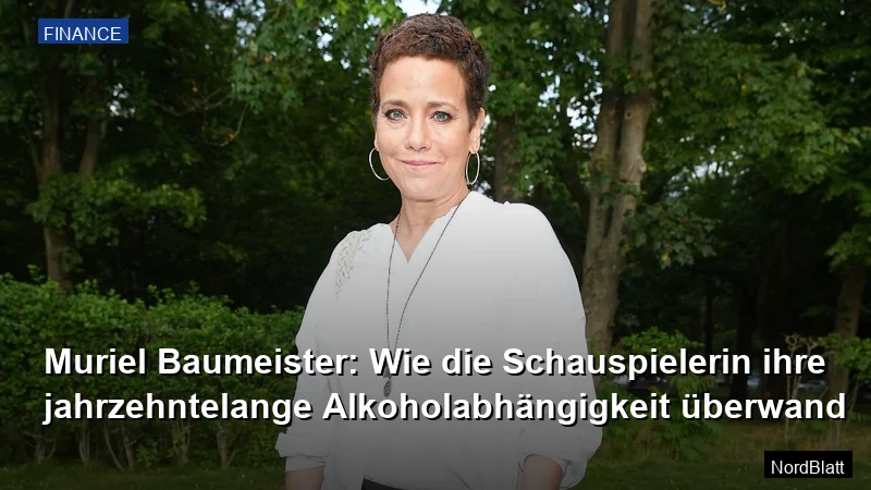 Muriel Baumeister: Wie die Schauspielerin ihre jahrzehntelange Alkoholabhängigkeit überwand